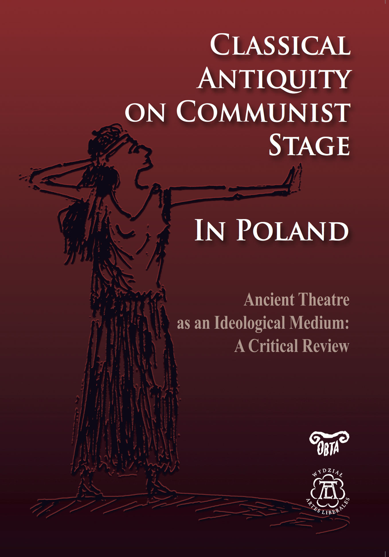 Classical Antiquity on Communist Stage in Poland. Ancient Theatre as an Ideological Medium. A Critical Review