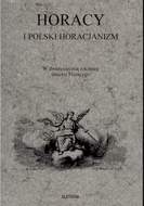 Horacy i polski horacjanizm . W dwutysięczną rocznicę śmierci Horacego. 